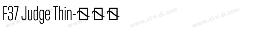 F37 Judge Thin字体转换 F37 Judge Thin字体转换